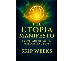 The Utopia Manifesto: A Covenant of Light, Freedom, and Love