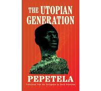 The Utopian Generation: 47 (Biblioasis International Translation Series, 47)