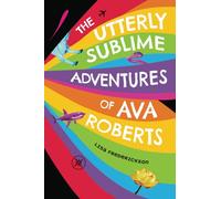 THE UTTERLY SUBLIME ADVENTURES OF AVA ROBERTS