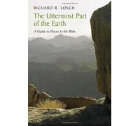 The Uttermost Part of the Earth - a Guide to Places in the Bible