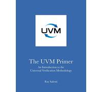 The UVM Primer: A Step-by-Step Introduction to the Universal Verification Methodology