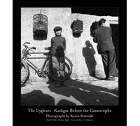 The Uyghurs : Kashgar before the Catastrophe
