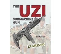 The UZI Submachine Gun Examined