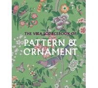 The V&A Sourcebook of Pattern and Or..., Calver, Amelia