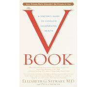 The V Book: A Doctor's Guide to Complete Vulvovaginal Health