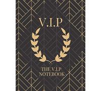The V.I.P Notebook: Lined Notebook Diary Journal for VIP's. Perfect gift for Dad's, Son's or anyone who is a V.I.P!