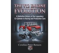 The V12 Engine Evolution: A Definitive History of the Lengendary 12-Cylinder in Racing and Production Cars (The Mechanical Canon Series)