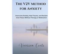 The V2V Method for Anxiety: Overcome Anxiety, Heal Trauma, and Reclaim Inner Peace Without Therapy or Medication: 2 (V2V Method - From Victim to Victory)