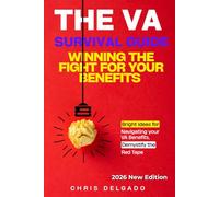 THE VA SURVIVAL GUIDE: WINNING THE FIGHT FOR YOUR BENEFITS