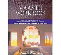 The Vaastu Workbook: Using the Subtle Energies of the Indian Art of Placement to Enhance Health Prosperity and Happiness in Your Home