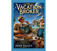 The Vacation Broker Mysteries: Twelve Resort Worlds. Twelve Puzzles. One Very Observant Salesman. (The Detective Stories)