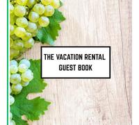 The Vacation Rental Guest Book: A Guest Sign In Book for Airbnb, VRBO & Cottage Rentals with Prompts for Name, Date, Memory & Where You Traveled From | 8.25" x 8.25" with 444 Entries