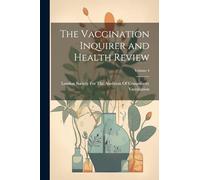 The Vaccination Inquirer and Health Review; Volume 4