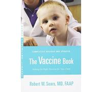 The Vaccine Book: Making the Right Decision for Your Ch - Paperback NEW Robert W