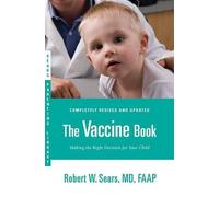 The Vaccine Book: Making the Right Decision for Your Child by Robert W. Sears (E