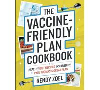 The Vaccine - Friendly Plan Cookbook: Healthy Diet Recipes Inspired by Paul Thomas's Great Plan