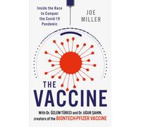 The Vaccine : Inside the Race to Conquer the COVID-19 Pandemic