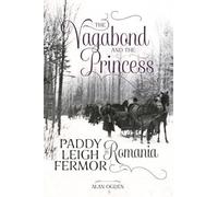The Vagabond and the Princess: Paddy Leigh Fermor in Romania