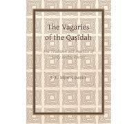 The Vagaries of the Qasidah: The Tradition and Practice of Early Arabic Poetry (Gibb Memorial Trust Arabic Studies)
