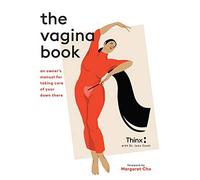 The Vagina Book: An Owner’s Manual for Taking Care of Your Down There