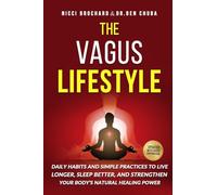 The Vagus Lifestyle: Daily Habits and Simple Practices to Live Longer, Sleep Better, and Strengthen Your Body's Natural Healing Power