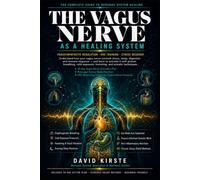The Vagus Nerve Blueprint: Activate Your Body's Natural Healing System - Science-Backed Methods to Regulate Your Nervous System, Overcome Anxiety and Restore Lasting Health
