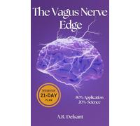 The Vagus Nerve Edge: A Neuroscience Protocol to Master Your Autonomic State, Break the Survival Loop and Build Biological Antifragility