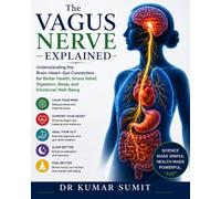 The Vagus Nerve Explained: Understanding the Brain-Heart-Gut Connection for Better Health (Doctor Clinical Series)