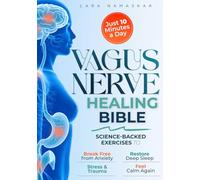 The Vagus Nerve Healing Bible: Master Your Nervous System in Just 10 Minutes a Day - Science-Backed Exercises to Break Free from Anxiety, Stress & Trauma, Restore Deep Sleep, and Feel Calm Again