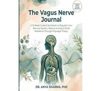 The Vagus Nerve Journal: A 12-Week Guided Workbook to Regulate Your Nervous System, Reduce Anxiety & Build Resilience Through Polyvagal Theory
