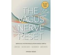 The Vagus Nerve Reset: 30-Day Nervous System Regulation Plan - Vagus Nerve Exercises to Improve Sleep, Ease Stress and Anxiety, Calm Inflammation, and Improve Digestion (Gut-Brain Reset)