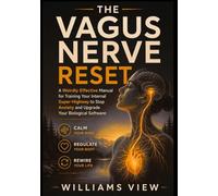 The Vagus Nerve Reset: A Weirdly Effective Manual for Training Your Internal Super-Highway to Stop Anxiety and Upgrade Your Biological Software
