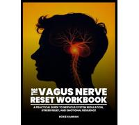 The Vagus Nerve Reset Workbook: A Practical Guide to Nervous System Regulation, Stress Relief, and Emotional Resilience