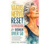The Vagus Nerve Reset Workbook for Women Over 50: A Practical 14-Day Guide to Calm Anxiety, Sleep Better, and Feel Safe in Your Body with Simple Illustrated Nervous System Exercises
