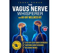 The Vagus Nerve Whisperer: Breathe, eat, relax - a step-by-step guide with video exercises, audio tools and a food reset for anxiety, insomnia, stress and digestive - even on busy days (UK Version)