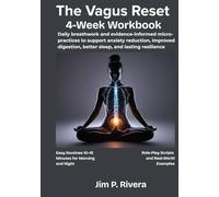 The Vagus Reset 4-Week Workbook: Daily breathwork and evidence-informed micro-practices to support anxiety reduction, improved digestion, better sleep, and lasting resilience