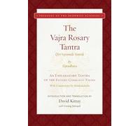 The Vajra Rosary Tantra: An Explanatory Tantra of the Glorious King of Tantras, The Esoteric Community Tantra, Shri Guhyasamaja Tantraraja (Treasury of the Buddhist Sciences)