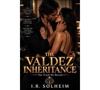 The Valdez Inheritance: The Truth He Buried: 3 (THE VALDEZ LEGACY)