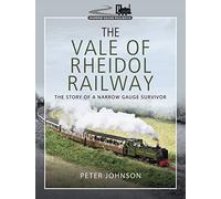 The Vale of Rheidol Railway: The Story of a Narrow Gauge Survivor (Narrow Gauge Railways)