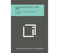 The Vale of Trent, 1670-1800: A Regional Study of Economic Change