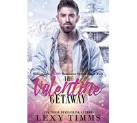 The Valentine Getaway: Steamy Holiday Romantic Comedy: Volume 2 (Billionaire Holiday Romance Series)