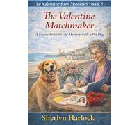The Valentine Matchmaker: A Funny British Cozy Mystery with a Pet Dog (The Valentine Row Mysteries)