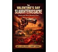 The Valentine's Day Slaughterassacre: Roses are red. Blood is too. (Rex Graves' Holiday Hit Jobs)