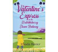 The Valentine's Express on the Brambleberry Railway: A cosy, uplifting small town romance (Brambleberry Steam Railway)