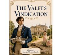 The Valet's Vindication: A Regency Murder Mystery Elimination Puzzle Book With 15,000 Persons Under Suspicion | 15 Clues. One Guilty Party. LARGE PRINT for All Ages