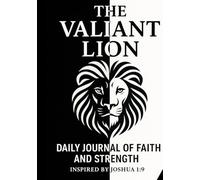 The Valiant Lion: Strength and Gratitude Journal: Daily guided notebook with motivational prompts, reflection space, and inspiring quotes for personal growth