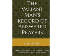 The Valiant Man's Record of Answered Prayers: 100-day journal to document God's faithfulness and His promises
