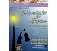 The Valiant Viola Book of Moonlight and Roses: romantic solos, duets, and pieces with easy piano. All tunes in easy keys, and arranged especially for ... (Viola Music for Improvers and Refreshers)
