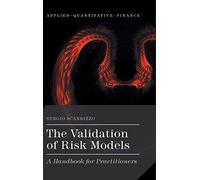 The Validation of Risk Models: A Handbook for Practitioners (Applied Quantitative Finance)