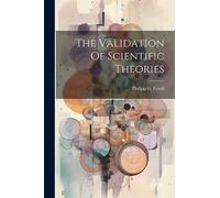 The Validation Of Scientific Theories